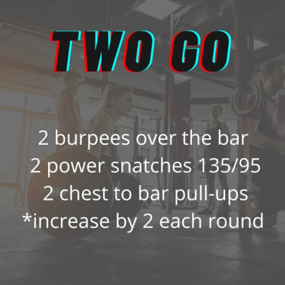 A two go workout includes 2 burpees over the bar 2 power snatches 135/95 and 2 chest to bar pull-ups