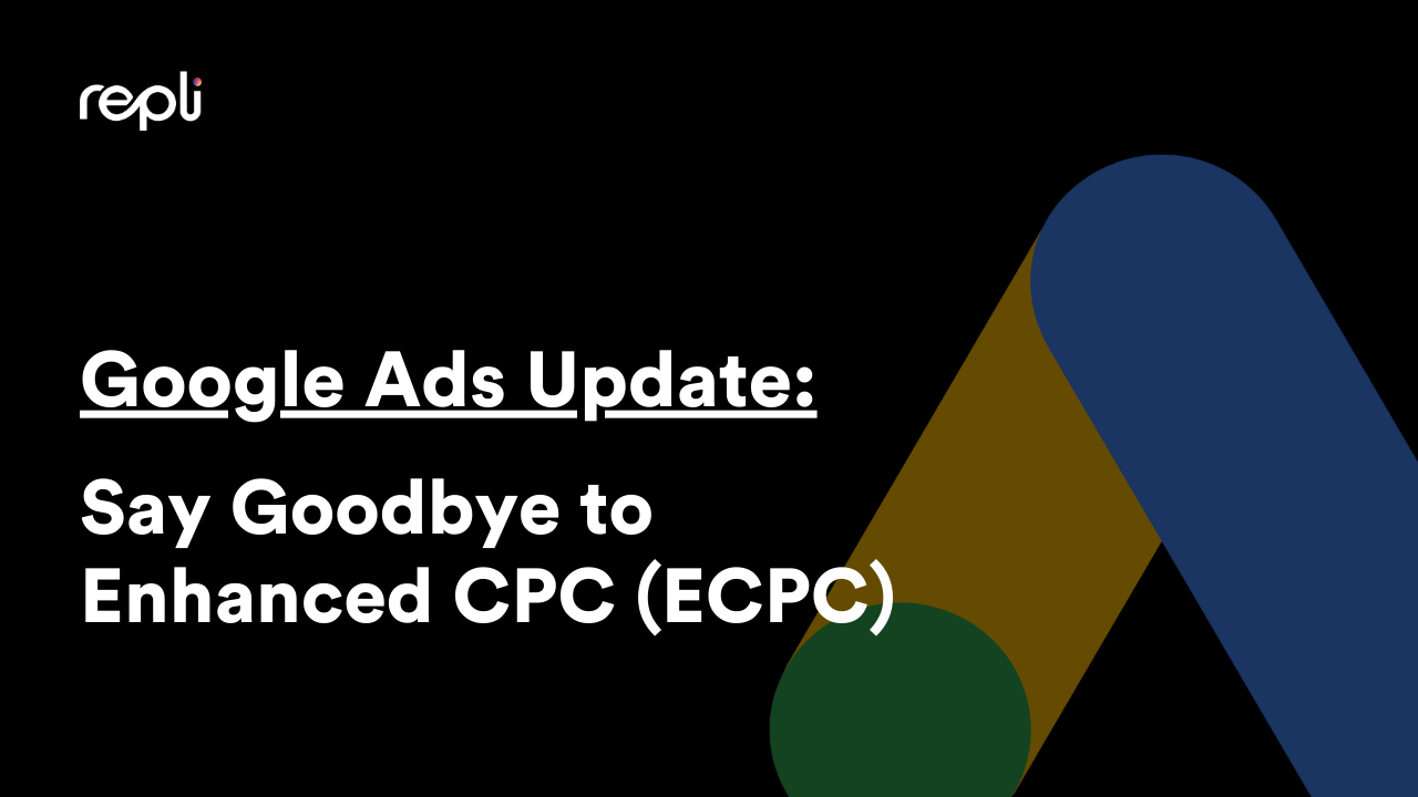 Google ads update : say goodbye to enhanced cpc ( ecpc )