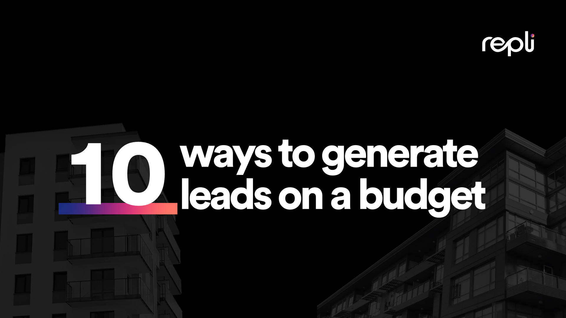 A black background with the words `` 10 ways to generate leads on a budget ''
