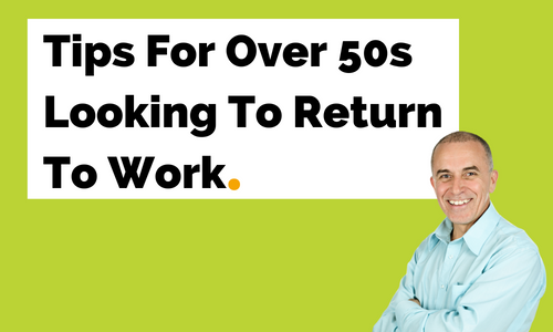 A man is standing in front of a sign that says tips for over 50s looking to return to work.