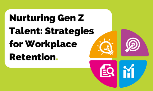 Nurturing gen z talent : strategies for workplace retention.