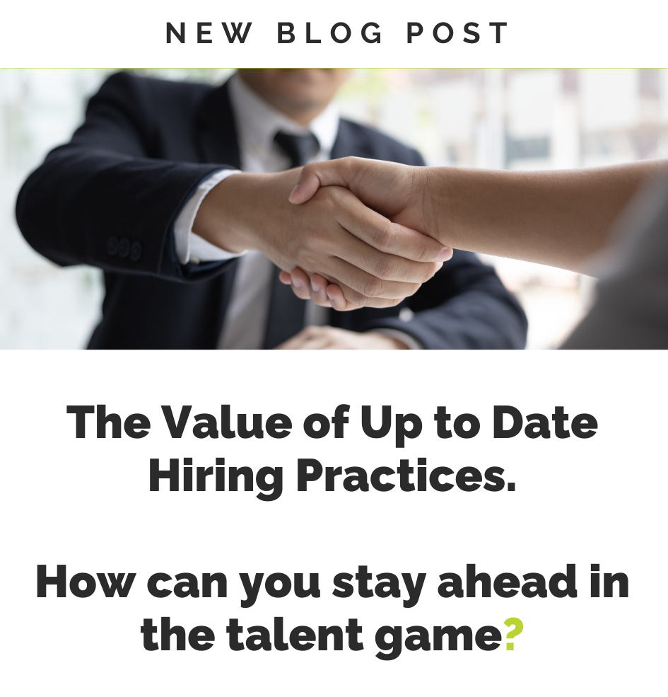 The value of up to date hiring practices . how can you stay ahead in the talent game ?