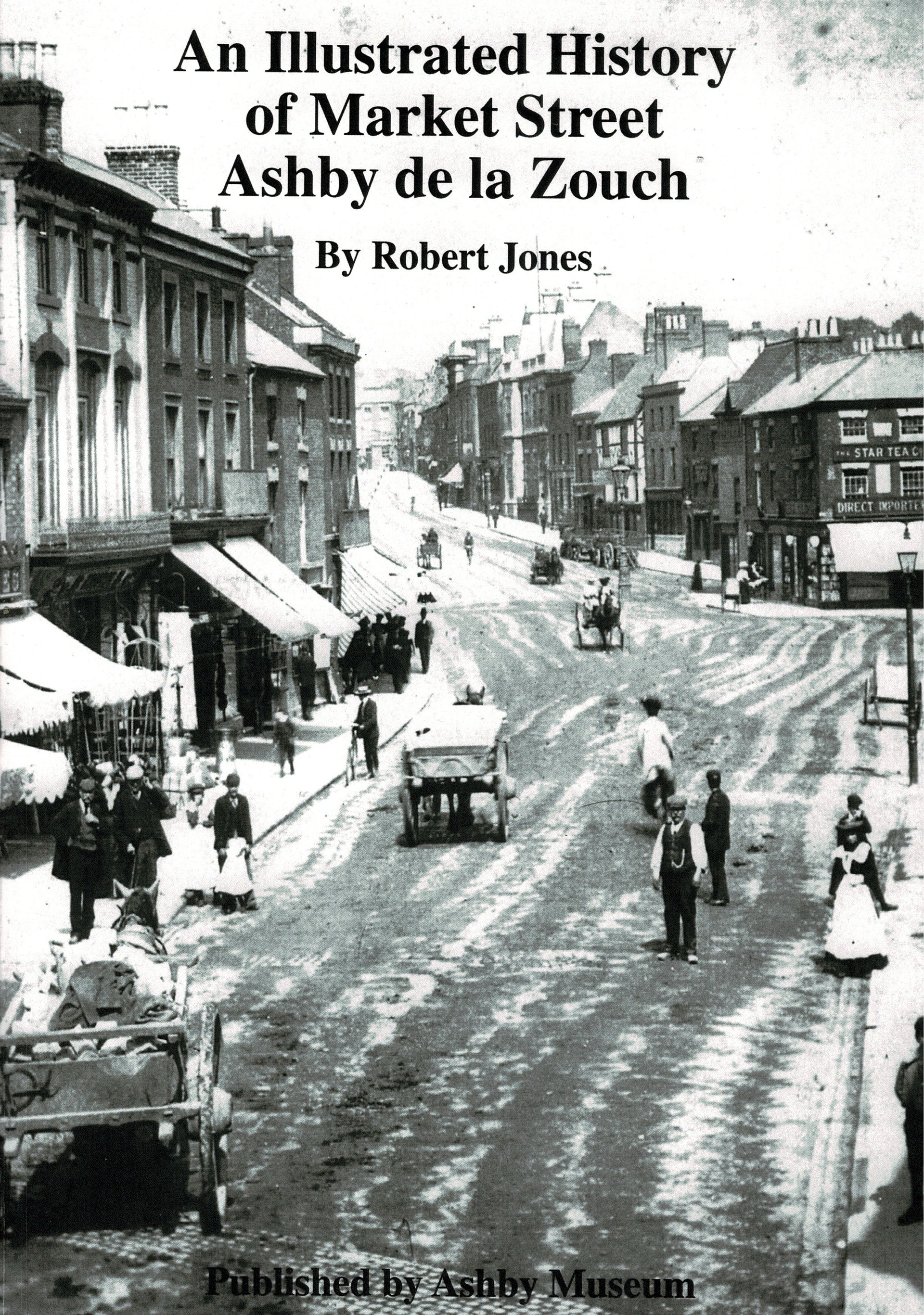 An illustrated history of market street ashby de la zouch by robert jones
