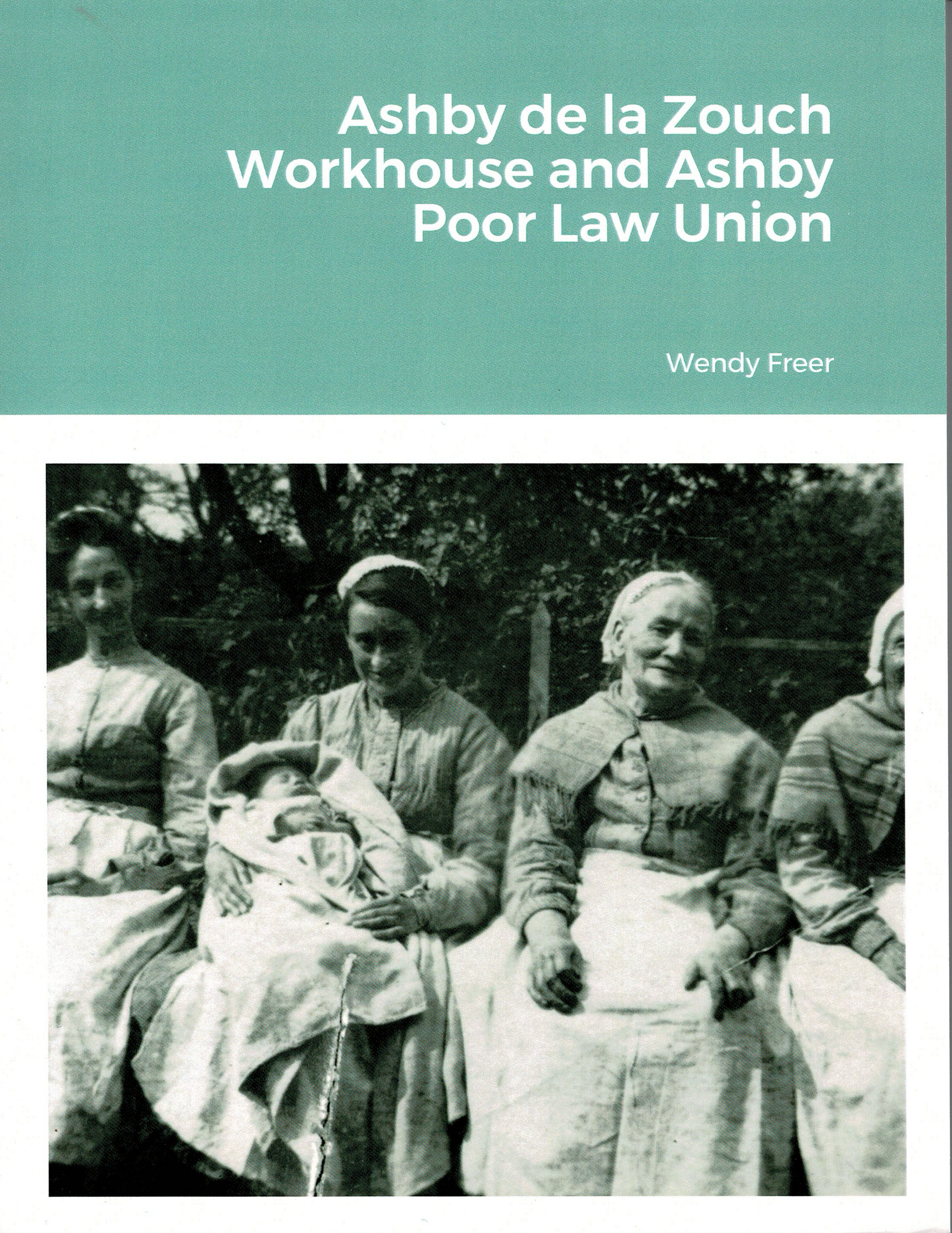 A book called ashby de la zouch workhouse and ashby poor law union