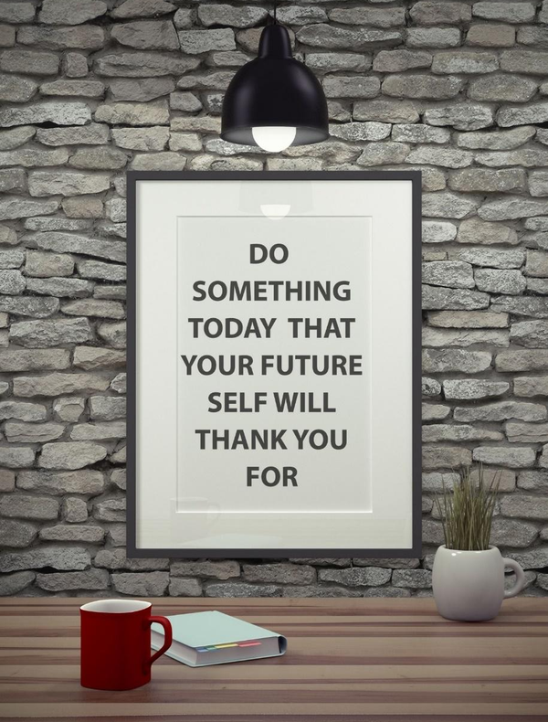 Do something today that your future self will thank you for