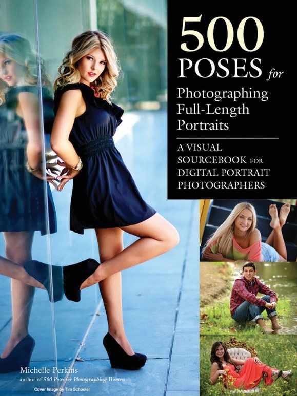 500 poses for photographing full length portraits a visual sourcebook for digital portrait photographers