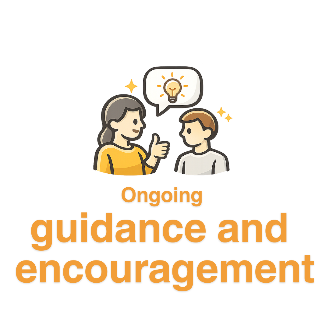 Ongoing guidance and encouragement
