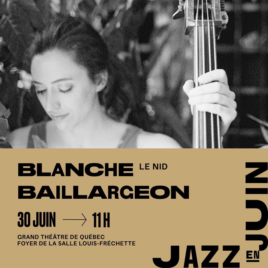 Spectacle le nid par Blanche Baillargeon au Croissants-Musique au Grand Théâtre de Québec en collaboration avec le Festival Québec Jazz en Juin