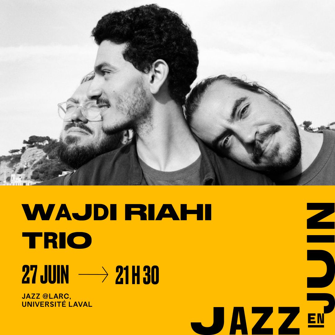 Spectacle Wajdi Riahi trio Essia à l'Université Laval
