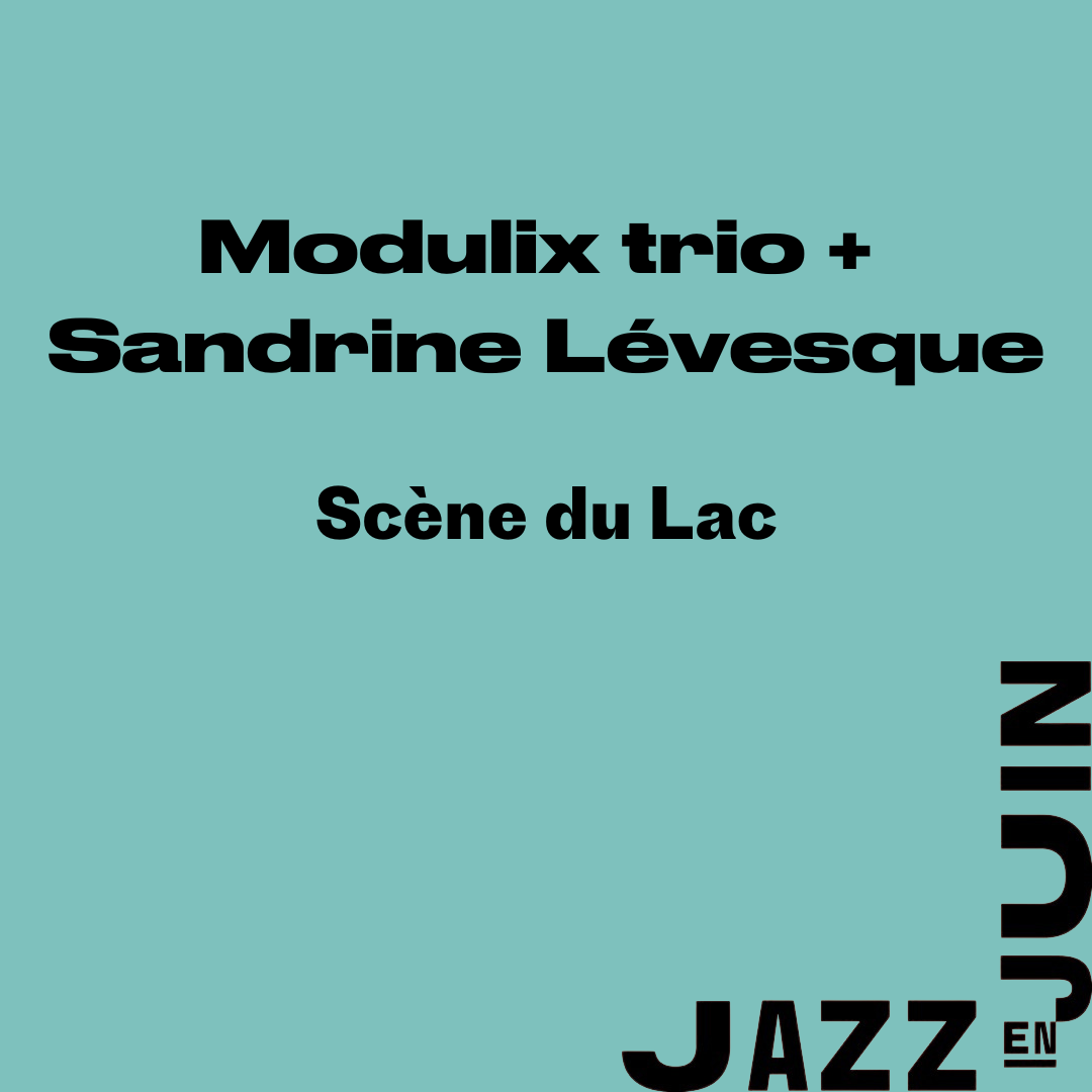 Modulix trio invite Sandrine Lévesque
