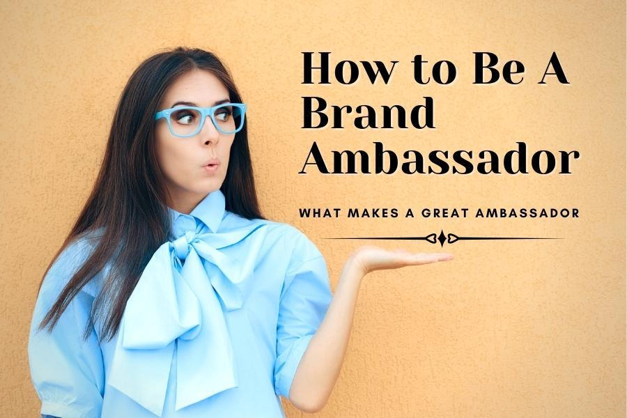 How To Be A Brand Ambassador   How To Be A Brand Ambassador 1920w 