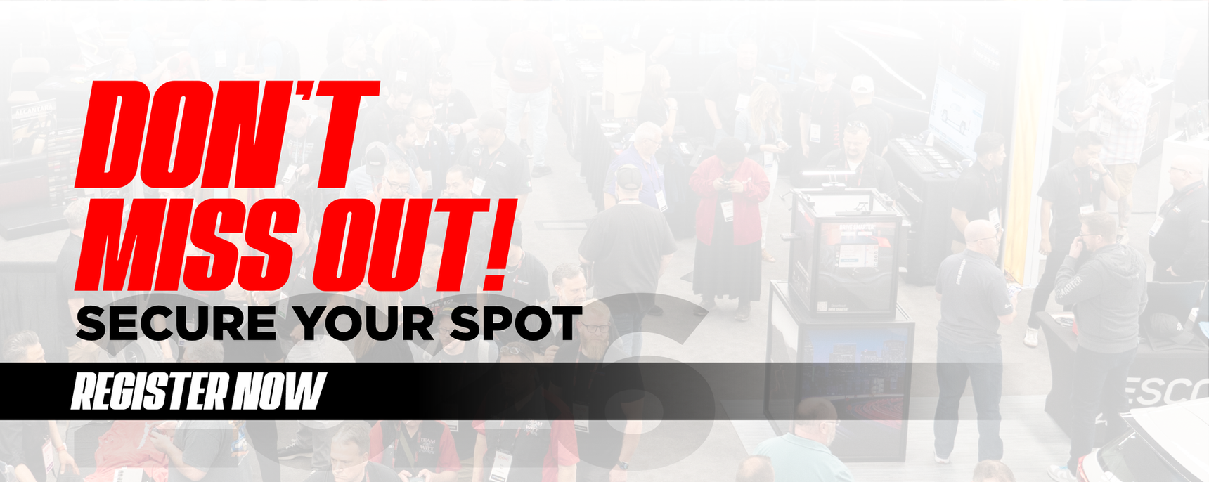 Don't miss out! Register now to secure your spot. Red text on a blurred crowd background.