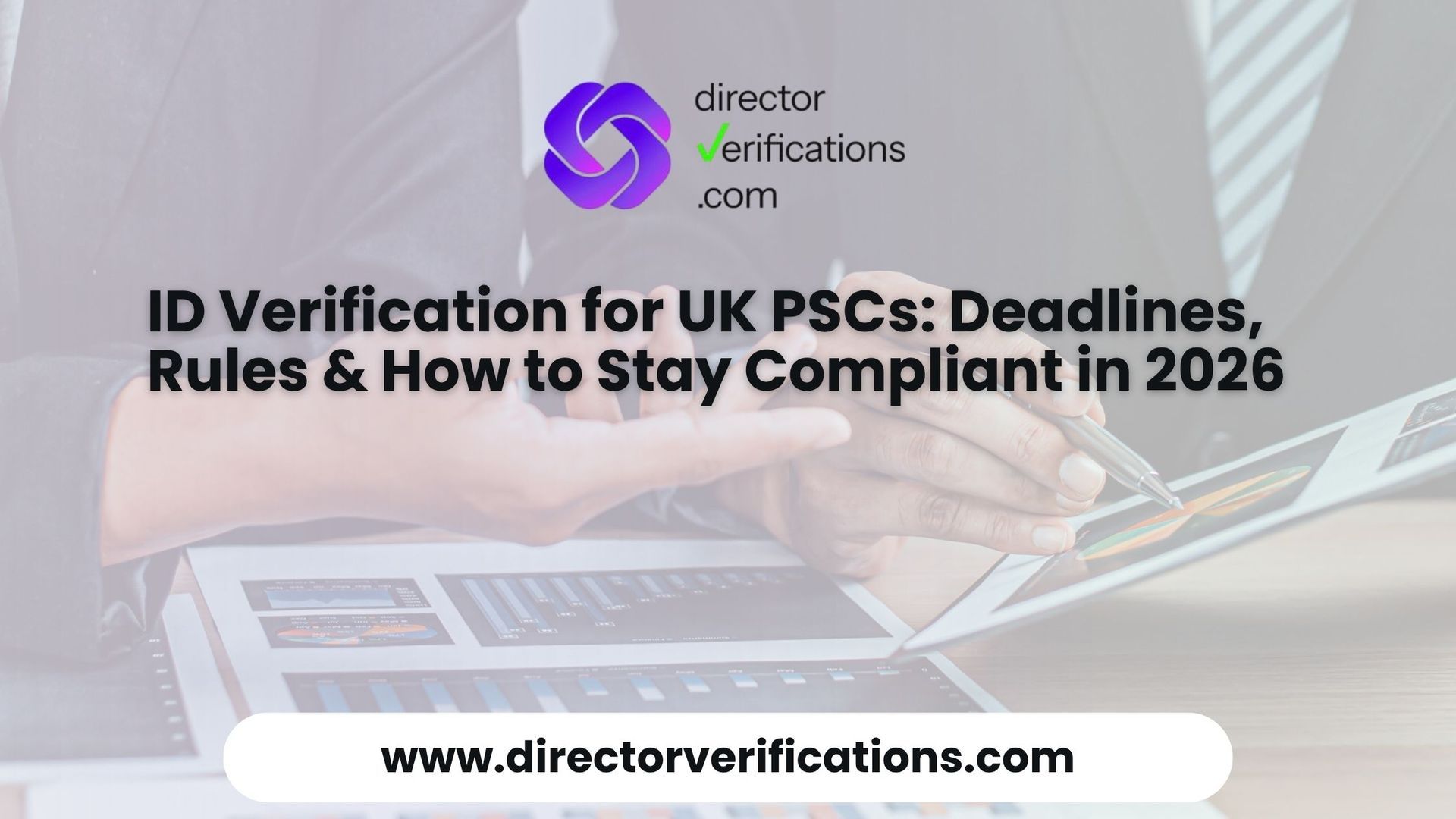 ID Verification for UK PSCs: Deadlines, Rules & How to Stay Compliant in 2026