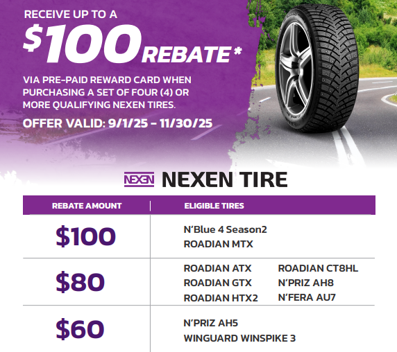 Nexen tire rebate: Up to $100 back on sets of 4 tires. Offer valid 9/1/25-11/30/25. Includes tire models.