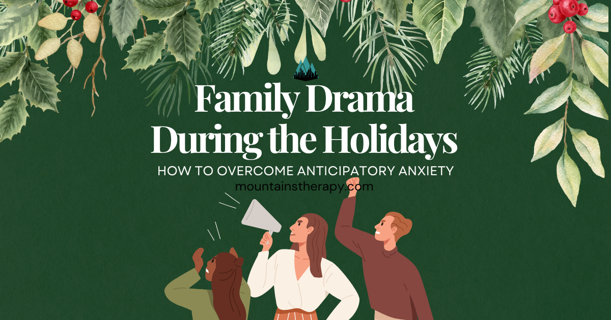 Read more about how to manage anxiety about anticipated family drama during christmas holiday.