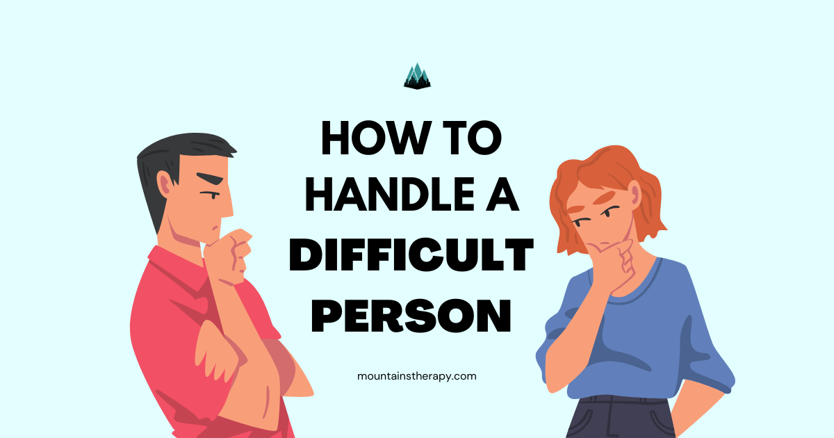 Therapist giving tips about how to cope with difficult person. 