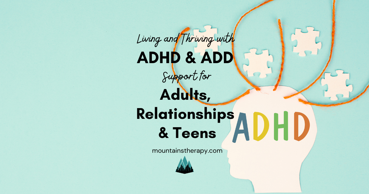 Read more to learn how therapy for ADHD & ADD can help teens, adults and relationships. 