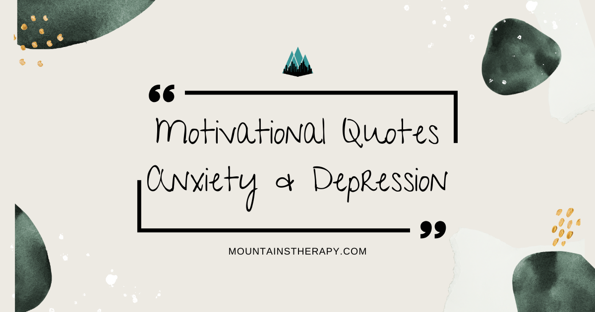 Read motivational quotes and therapies to help you cope with anxiety and depression. 