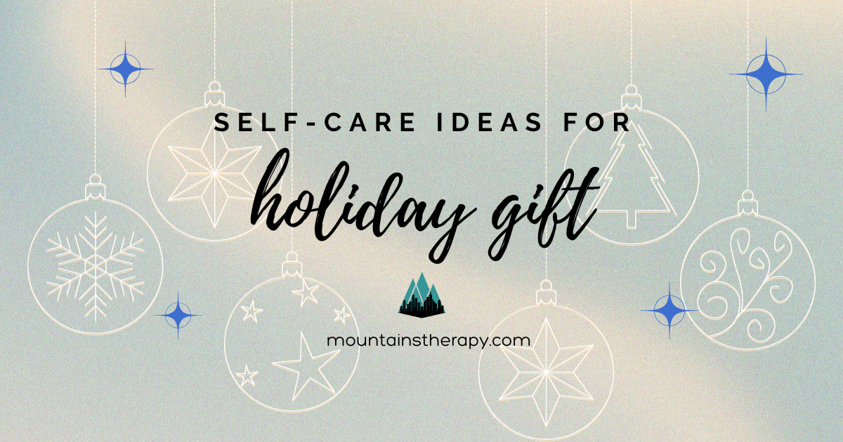 Read more about self-care gifts and the gift of therapy this holiday. 