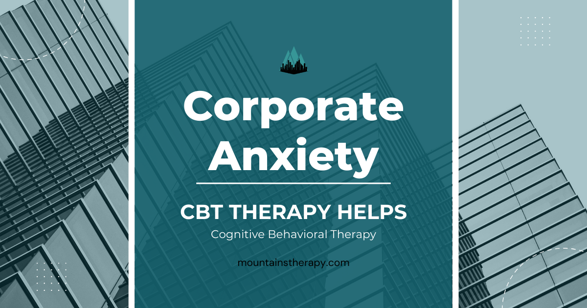 CBT counseling for cooporate anxiety. 