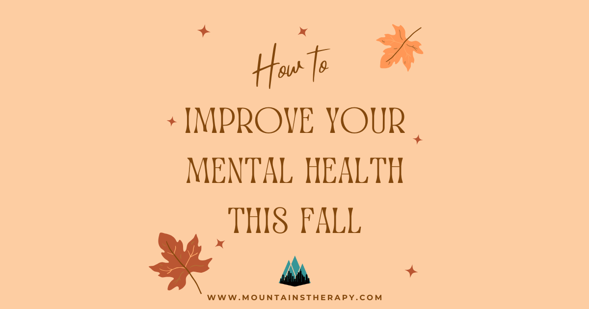 Read more about Ways to help Your Mental Health during fall season.