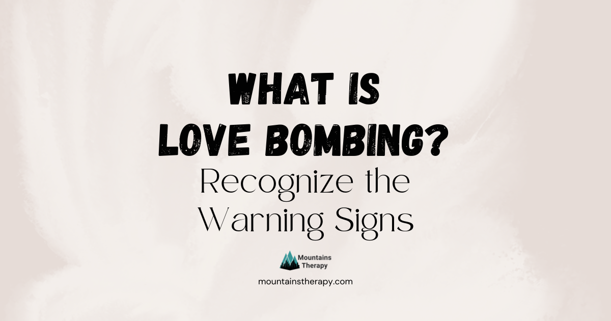 Read the warning signs not to get love bombed.