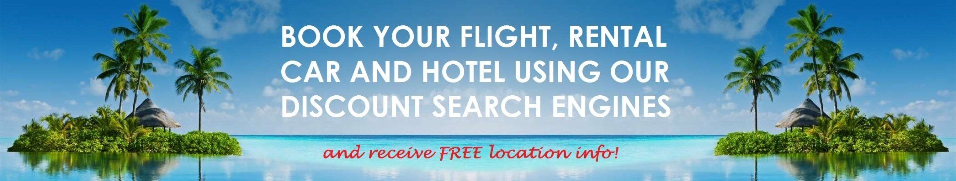 Book your flight, rental car and hotel using our discount search engines