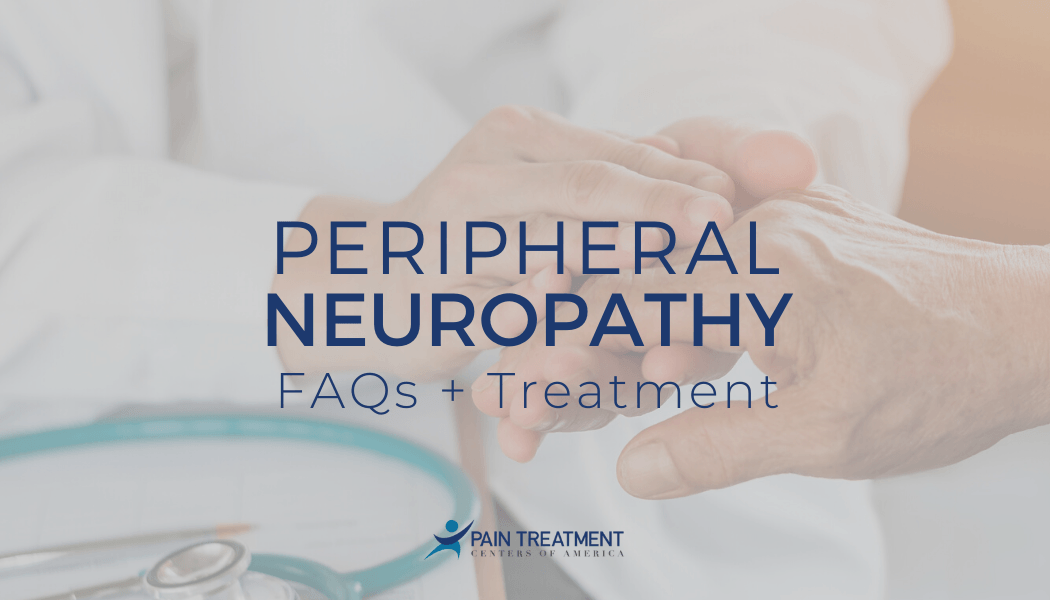 Pain Treatment Centers of America Peripheral Neuropathy Treatment and FAQs