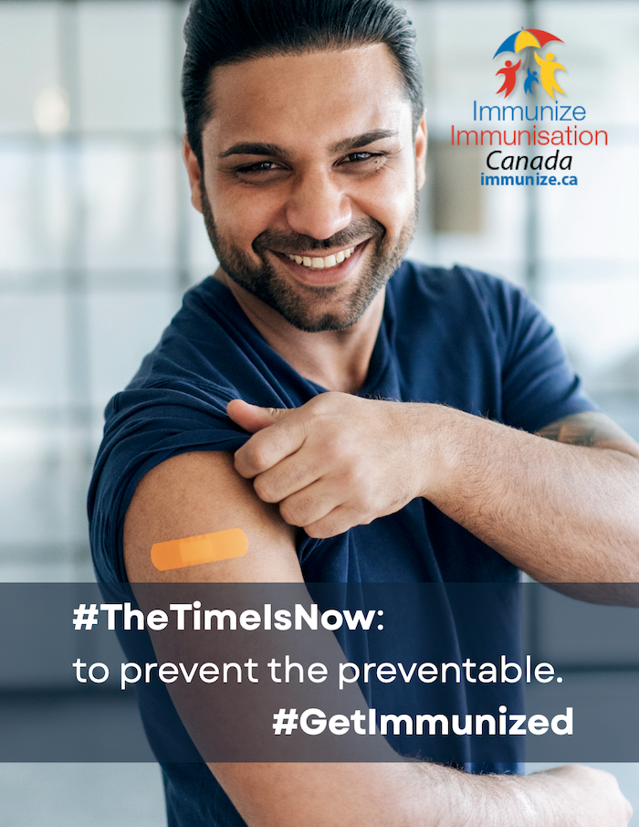 Man smiling while showing orange bandage on upper arm; Immunization Canada logo and #TheTimeIsNow: to prevent the preventable.