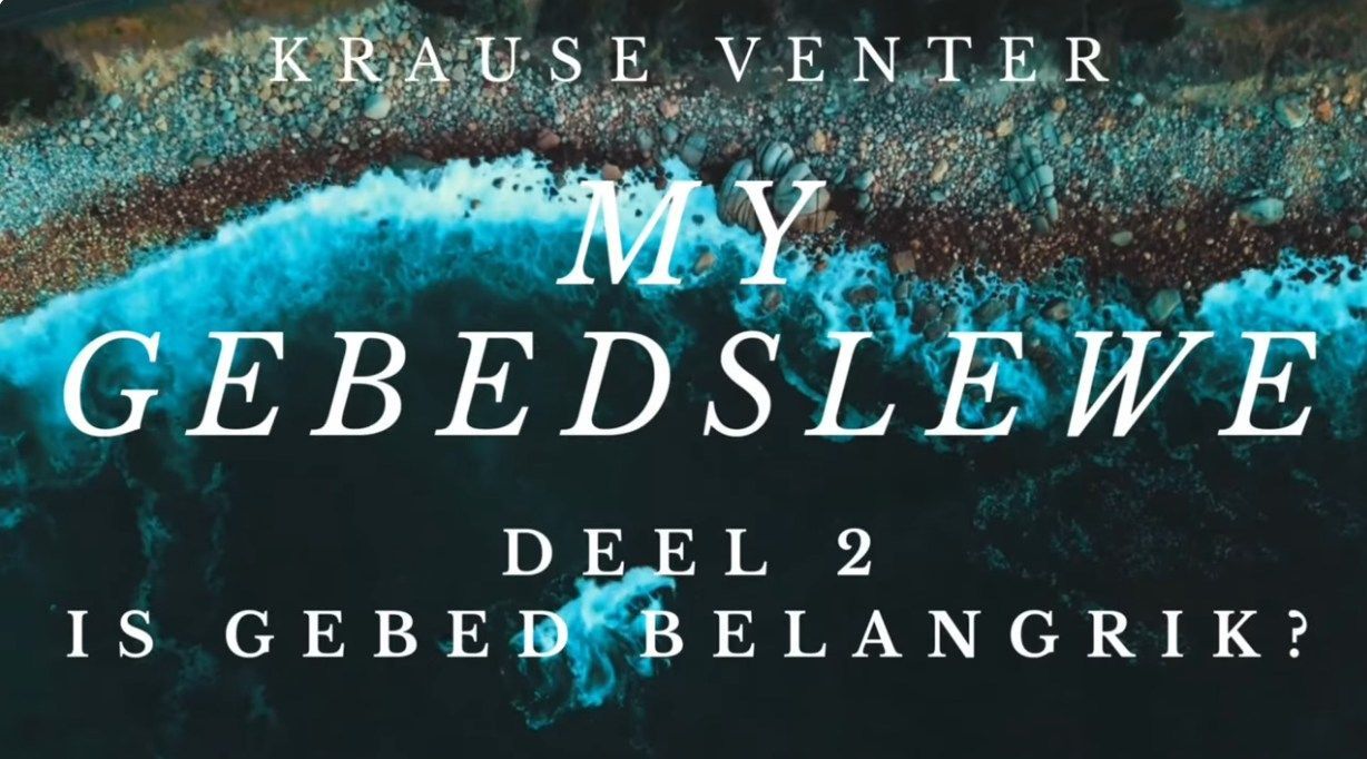 Deel 2 -Is Gebed Belangrik