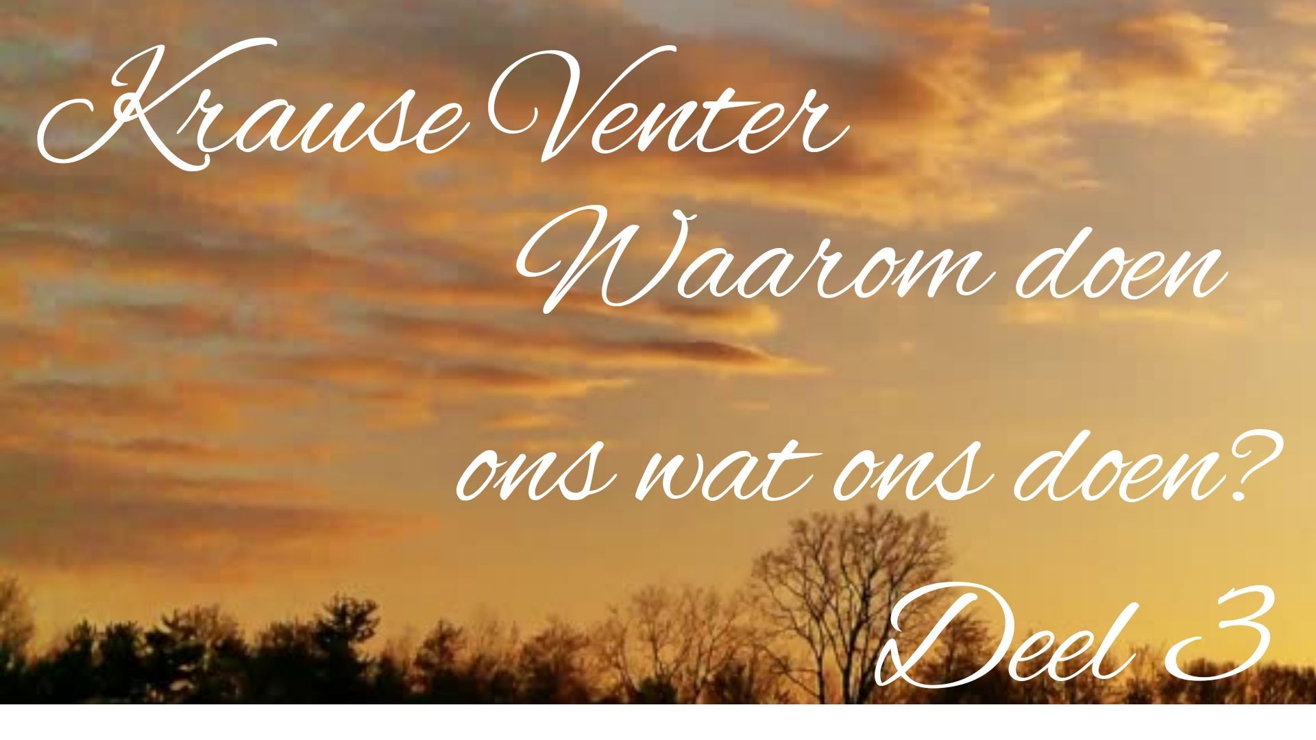 Waarom doen ons wat ons doen? - Deel 3