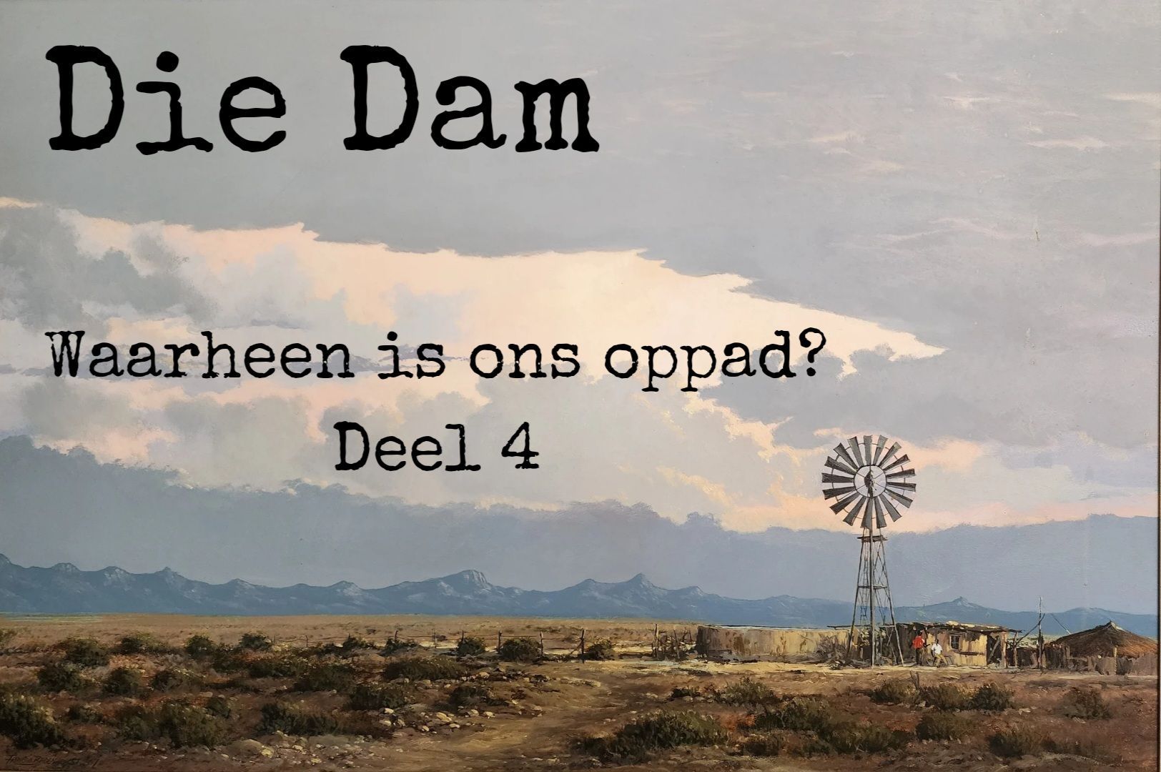 Waarheen is ons oppad? - Deel 4
