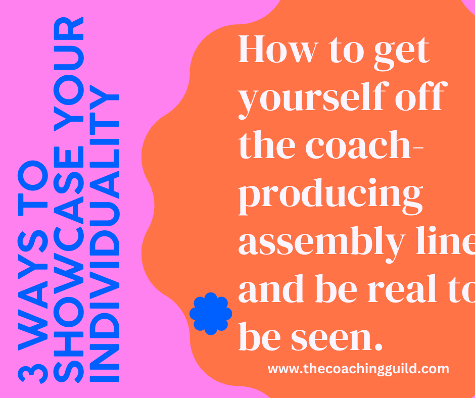 How to get yourself off the coach producing assembly line and be real to be seen