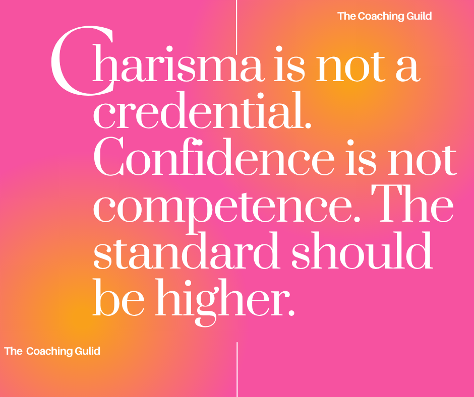 The Coaching Guild quote graphic reading, “Charisma is not a credential. Confidence is not competenc