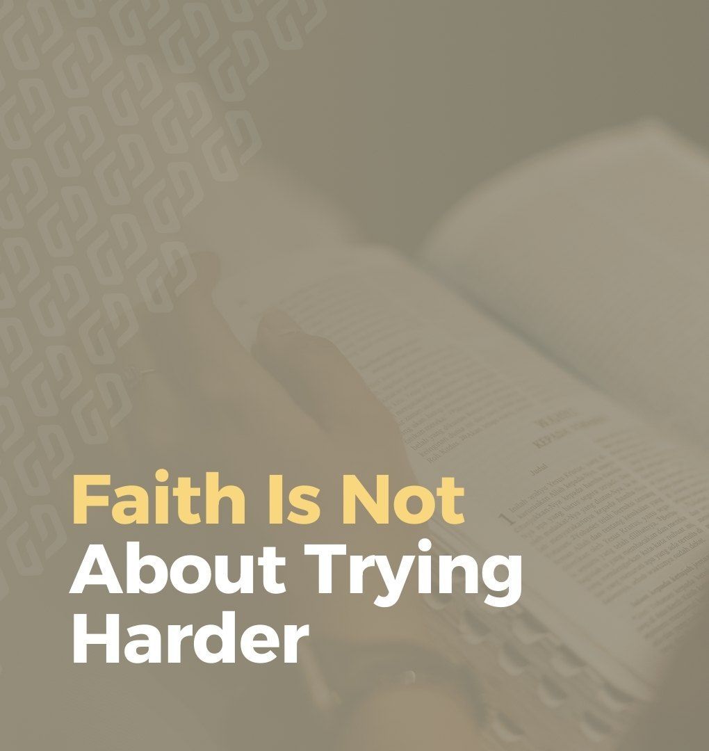 Faith Is Not About Trying Harder