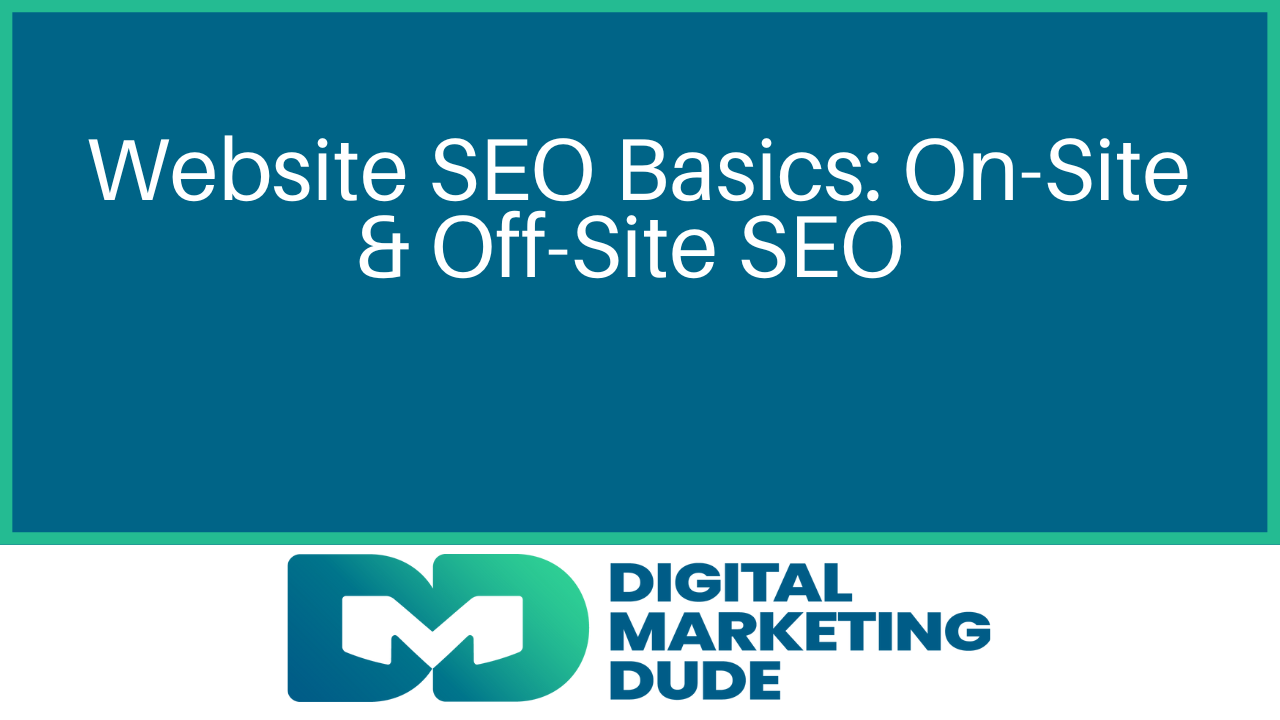 Website SEO Basics: On-Site & Off-Site SEO, with Digital Marketing Dude logo on teal background