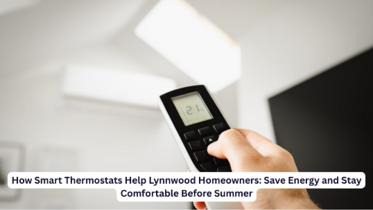 How Thermostats Help Lynnwood Homeowners: Save Energy and Stay Comfortable Before Summer