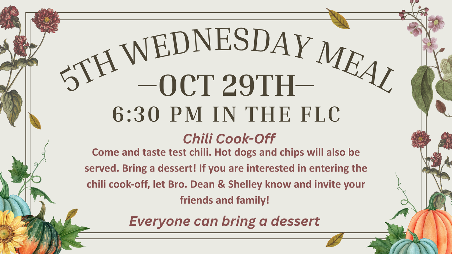 Chili cook-off on Oct. 29th at 6:30 PM in the FLC. Invite friends and family!