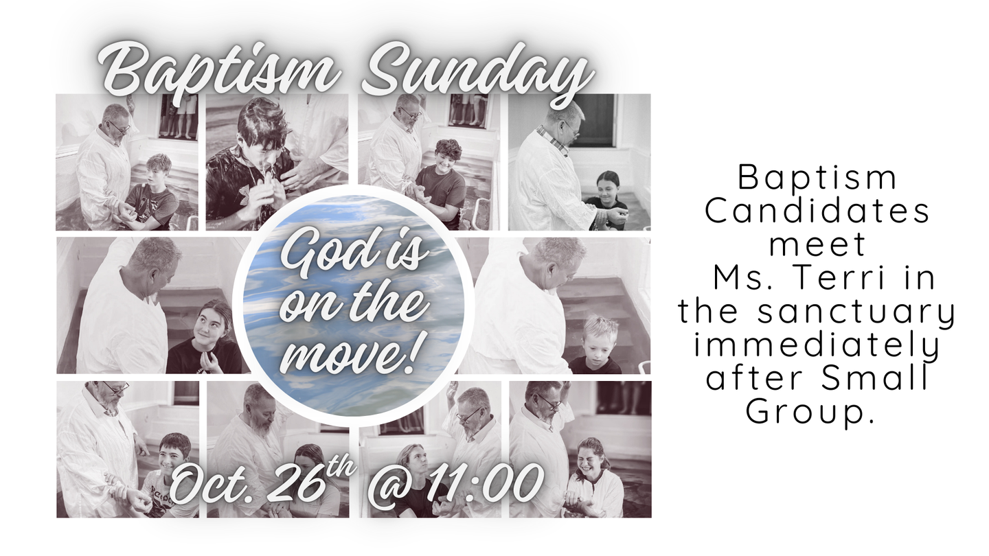  Baptism Sunday service on Oct 26 at 11:00 AM,