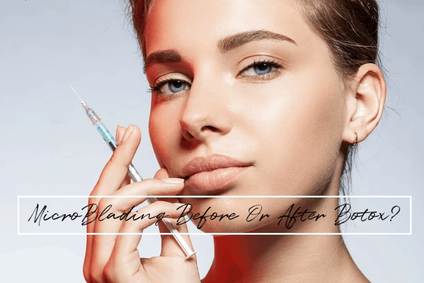 Microblading before or after botox