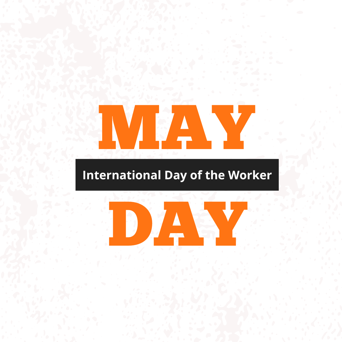 Text reading “MAY DAY”, with white text that says “International Day of the Worker