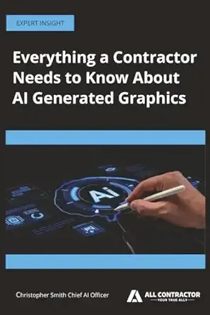 Everything a Contractor Needs to Know About AI Generated Graphics Book Cover