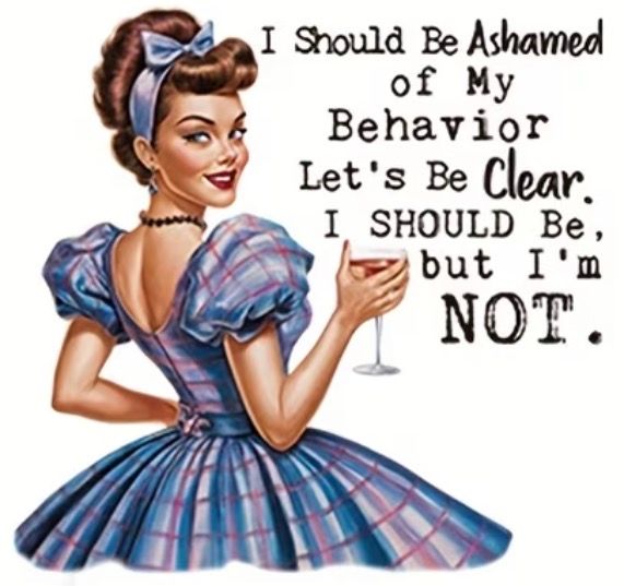 Vintage-style woman in blue dress with text: “I should be ashamed of my behavior... but I’m not.”