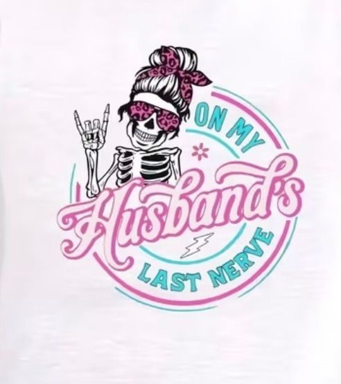 Skeleton in a pink-and-teal graphic reading “On my husband’s last nerve”