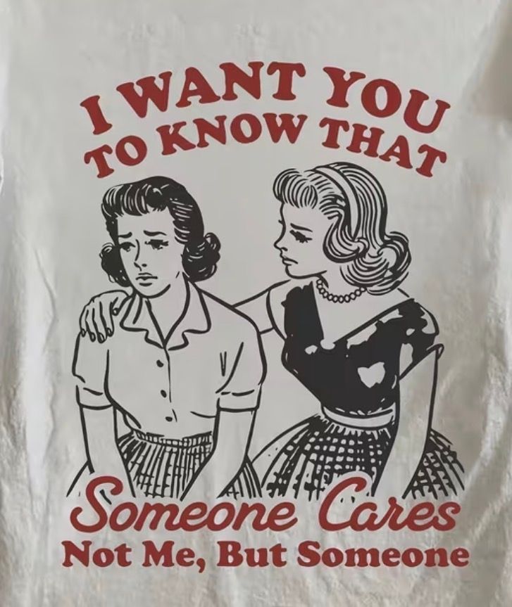 Vintage-style poster reading “I WANT YOU TO KNOW THAT Someone Cares Not Me, But Someone,” with two illustrated figures.