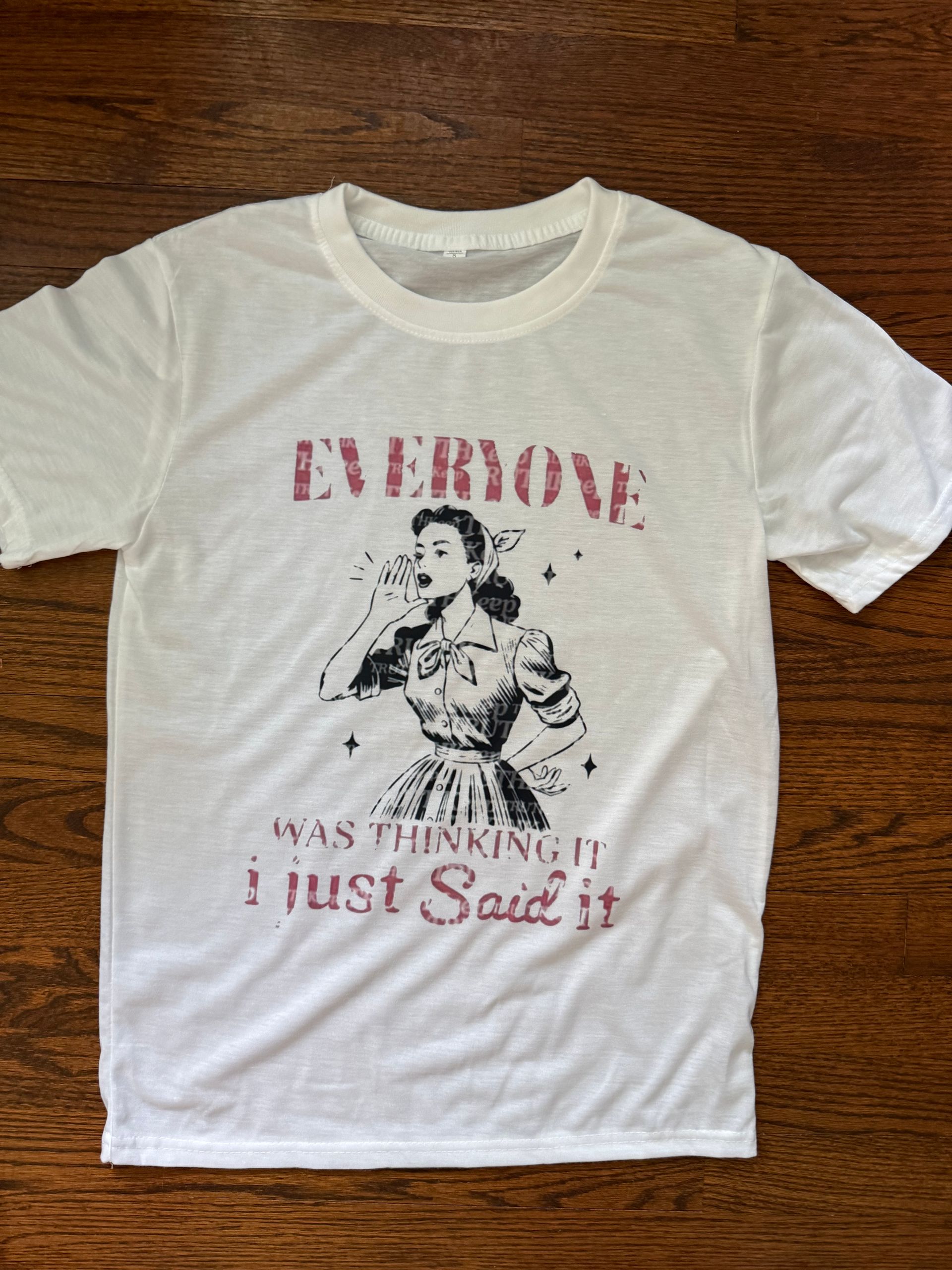 White T-shirt with a vintage-style graphic and the text “EVERYONE was THINKING it, I just Said it”