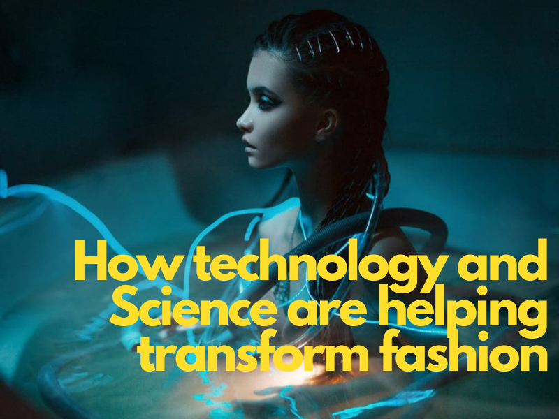 How technology and Science are helping transform fashion Permanser