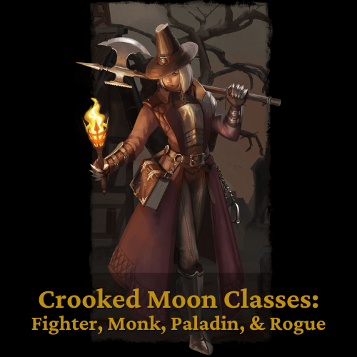 A woman in a witch's hat holds a torch and axe, with text: Crooked Moon Classes: Fighter, Monk, Paladin, & Rogue.