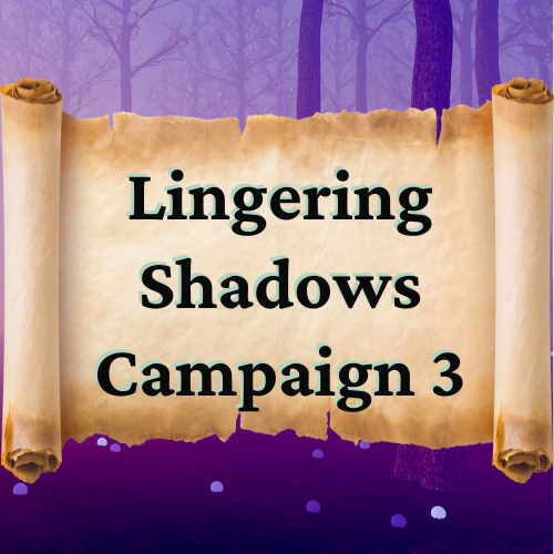Lingering Shadows Part 3 - Campaign Stories