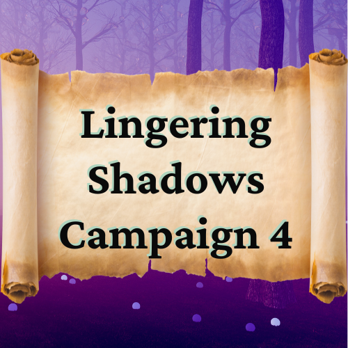 Lingering Shadows Part 4 - Campaign Stories
